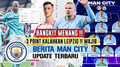 Nanti Malammancity Ambisi Bangkit Menang Vs Leipzig Point Penting