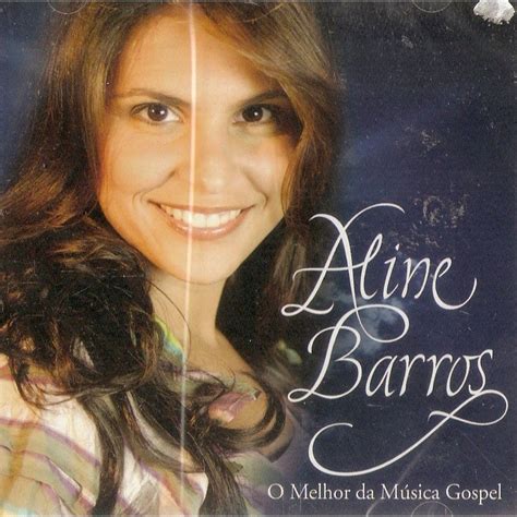 Cd Aline Barros O Melhor Da Musica Gospel Em Promo O Ofertas Na