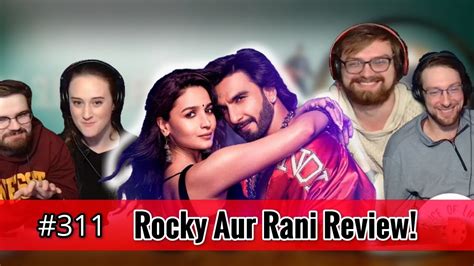 Rocky Aur Rani Kii Prem Kahaani Movie Review The Slice Of Life Podcast Youtube