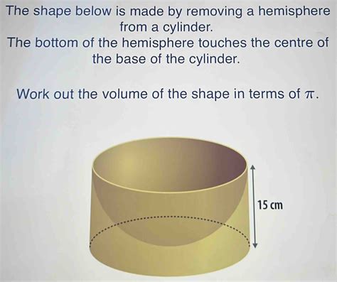 Solved The Shape Below Is Made By Removing A Hemisphere From A