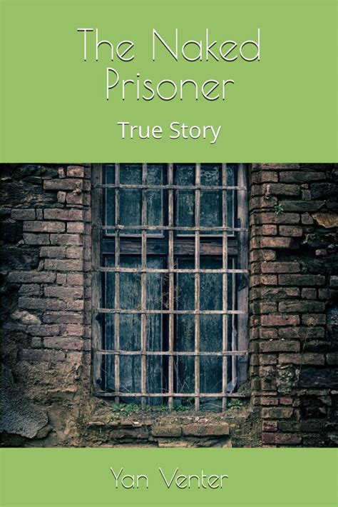 Amazon The Naked Prisoner Africa Adventure 9781482510218 Venter Dr Yan G Books