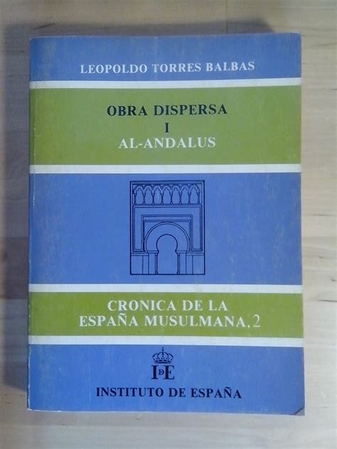 Obra Dispersa I Al Andalus Cr Nica De La Espa A Musulmana Vol By