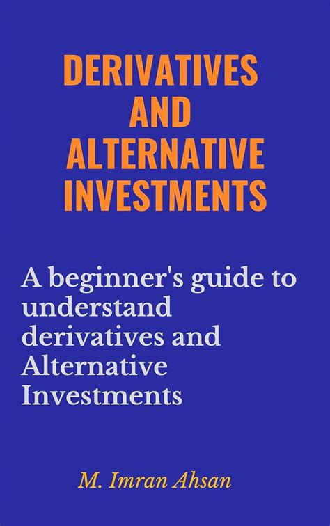 Derivatives And Alternative Investments Beginner S Guide To Understand Derivatives