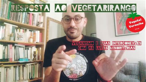 Resposta ao VegetariRANGO Interconexão entre veganismo e os