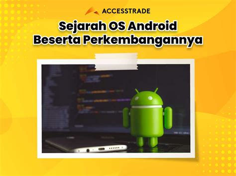 Sejarah Os Android Beserta Perkembangan Versinya