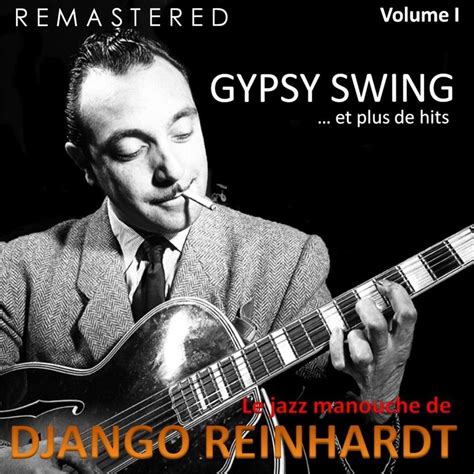 Le Jazz Manouche De Django Reinhardt Vol Gypsy Swing Et Plus