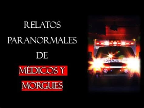 Relatos Paranormales De Medicos Y Morgues Historias Reales YouTube