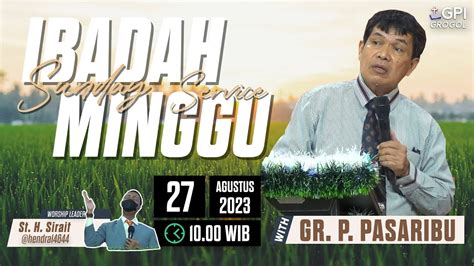 Ibadah Minggu Raya 27 Agustus 2023 Gpi Grogol Youtube