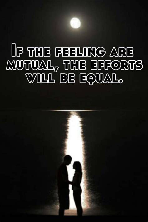 If The Feelings Are Mutual The Effort Will Be Equal Artofit