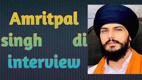 Bhai Amritpal Singh Di Interview Amritpalsingh News Khalsawaheer