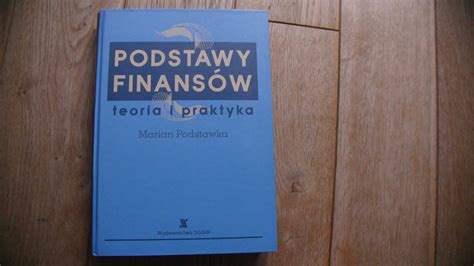 Podstawy finansów Teoria i praktyka Marian Podstawka Warszawa