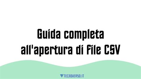 Guida Completa All Apertura Di File Csv