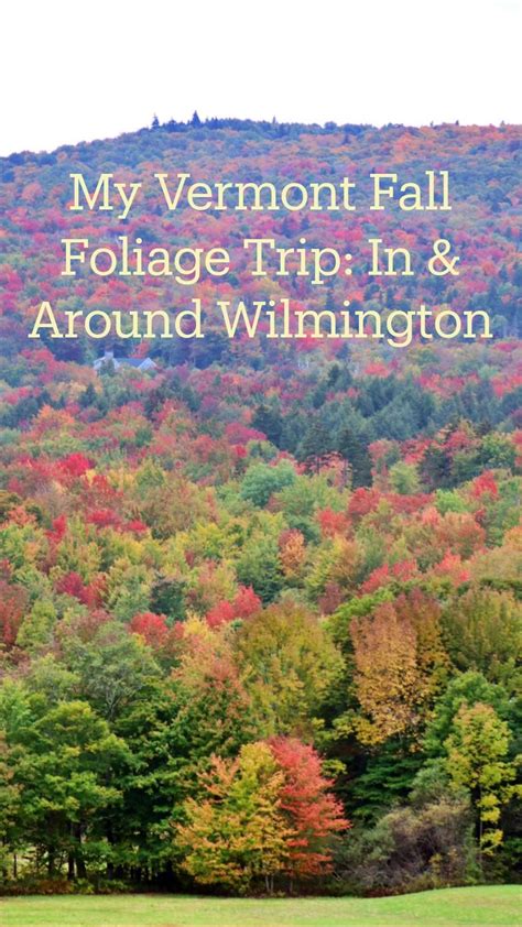 My Vermont Fall Foliage Trip In Around Wilmington Artofit