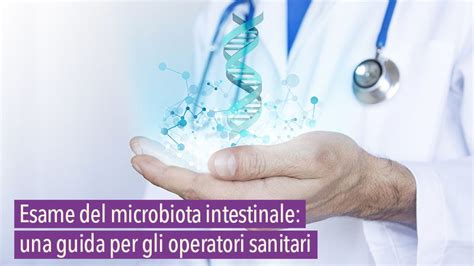 Esame Del Microbiota A Cosa Serve E Quando Chiederlo