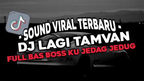 DJ EMANG LAGI TAMVAN SOUND VIRAL TIKTOK TERBARU 2024 JEDAG JEDUG FULL