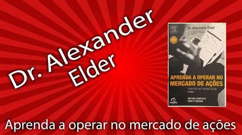 DR Alexander Elder Aprenda a Operar no Mercado de Ações Review