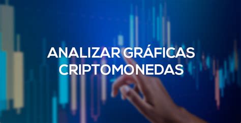 Como Analizar Gr Ficas De Criptomonedas Trading Y Bolsa