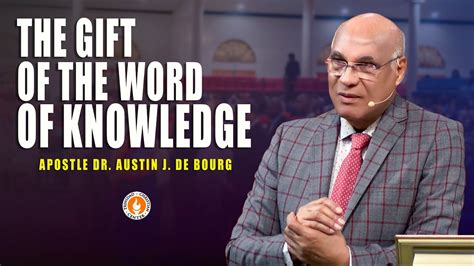 The Gift Of The Word Of Knowledge Apostle Dr Austin J De Bourg