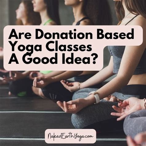 Are Donation Based Yoga Classes A Good Idea Or Not Naked Earth Yoga