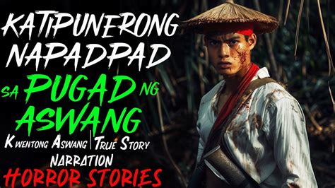 KATIPUNERONG NAPADPAD SA PUGAD NG ASWANG Kwentong Aswang True Story