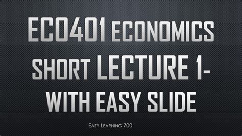 Eco401 Short Lecture 1 Introduction To Economic Youtube