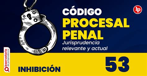 Jurisprudencia Del Artículo 53 Del Código Procesal Penal Inhibición Lp