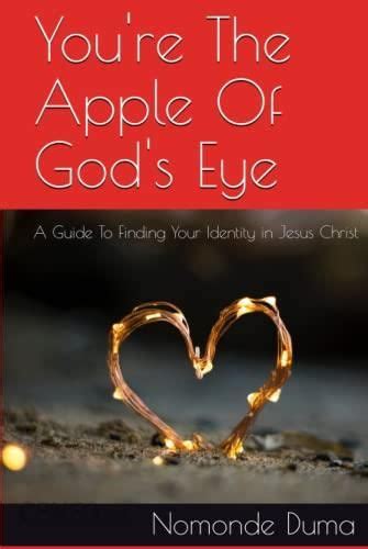 Youre The Apple Of Gods Eye A Guide To Finding Your Identity In