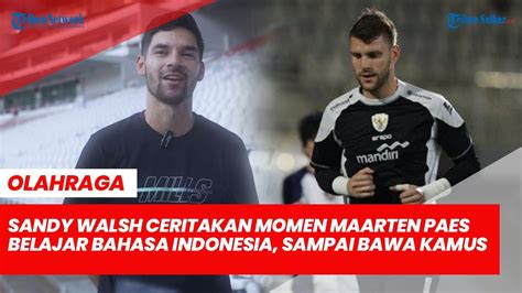 Sandy Walsh Ceritakan Momen Maarten Paes Belajar Bahasa Indonesia