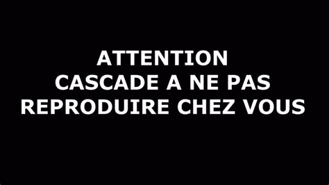 ATTENTION CASCADE À NE PAS REPRODUIRE CHEZ VOUS YouTube