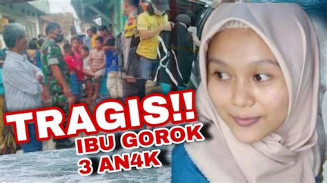 KISAH PILU SEBENARNYA IBU GOROK 3 AN4K DI BREBES YouTube