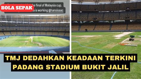 Kesediaan Padang Stadium Nasional Bukit Jalil Jadi Tanda Tanya Tmj