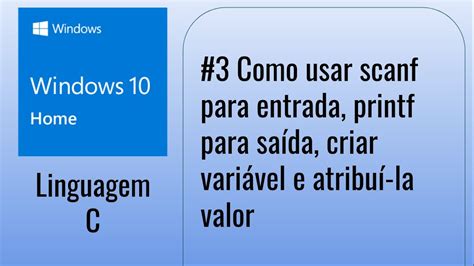 3 Como usar scanf para entrada printf para saída criar variável e