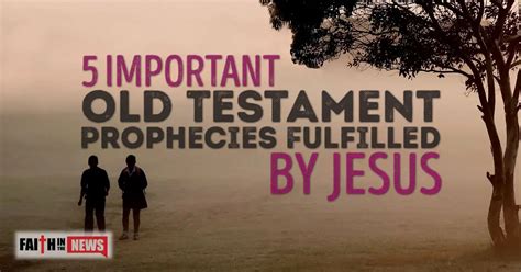 5 Important Old Testament Prophecies Fulfilled By Jesus Faith In The News