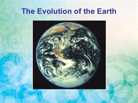 The Evolution Of Earth