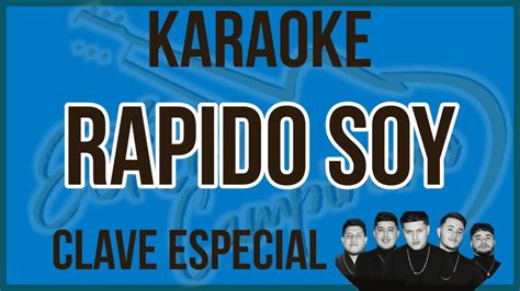 Rapido Soy Karaoke Clave Especial Youtube