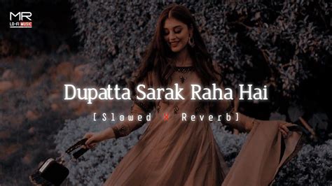 Dupatta Sarak Raha Hai Slowed And Reverb Udit Narayan 90s Hindi Lofi Song Youtube