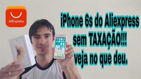 29 Unboxing Aliexpress comprei um iPhone 6s sem TAXAÇÃO no