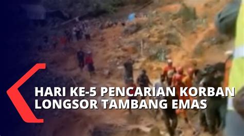 Tim Gabungan Masih Terus Cari 2 Orang Korban Longsor Tambang Emas Di