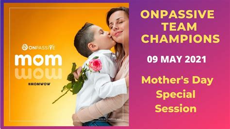 Onpassive Team Champions May Mother S Day Special Session Youtube