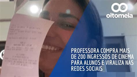 Professora Compra Mais De Ingressos De Cinema Para Alunos E