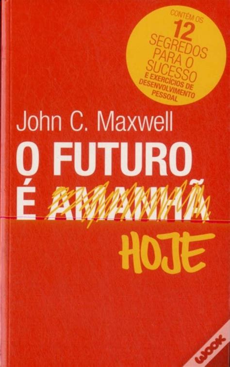 O Futuro é Hoje de John C Maxwell Livro WOOK