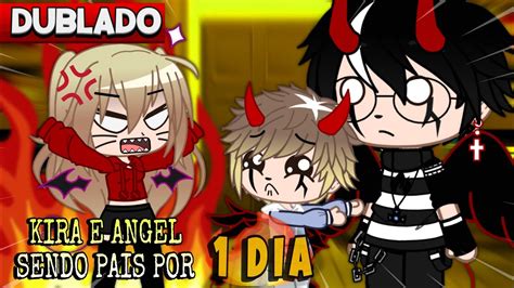 DUBLADO KIRA E ANGEL Sendo PAIS Por 1 DIA Mini Filme Gacha