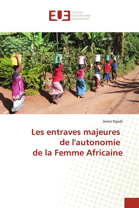 Les Entraves Majeures De L Autonomie De La Femme Africaine 978 620 2