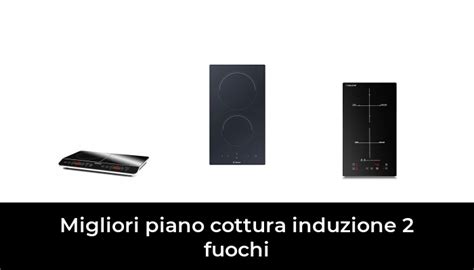 Migliori Piano Cottura Induzione Fuochi Nel Secondo Esperti