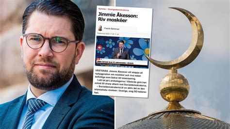 [jimmie Åkesson Sd ] Det är Inte Säkert Att Vi Måste Riva Moskéer R