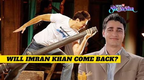 Imran Khan Is Open To Making A Comeback To Bollywood But There S A