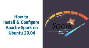 How To Install And Configure Apache Spark On Ubuntu Linuxways