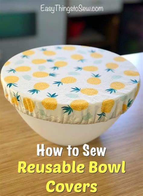 Reusable Bowl Cover Easy Things To Sew Diy Sewing Gifts Fabric