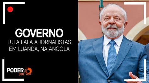 Ao Vivo Lula E Presidente Da Angola Falam A Jornalistas Youtube