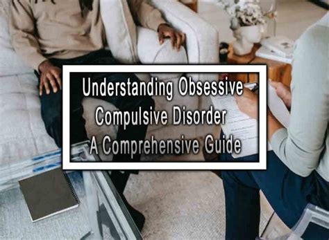 Understanding Obsessive Compulsive Disorder A Comprehensive Guide